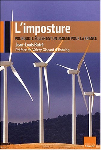 L'Imposture : Pourquoi l'�olien est un danger pour la France