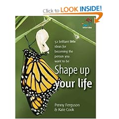 Shape Up Your Life: 52 Brilliant Little Ideas for Becoming the Person You Want to Be (52 Brilliant Little Ideas)