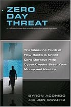 Zero Day Threat: The Shocking Truth of How Banks and Credit Bureaus Help Cyber Crooks Steal Your Money and Identity