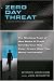 Zero Day Threat: The Shocking Truth of How Banks and Credit Bureaus Help Cyber Crooks Steal Your Money and Identity
