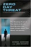 View Book 'Zero Day Threat: The Shocking Truth of How Banks and Credit Bureaus Help Cyber Crooks Steal Your Money and Identity'