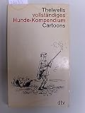 Thelwells vollst&auml;ndiges Hunde - Kompendium - Cartoons. - Norman Thelwell