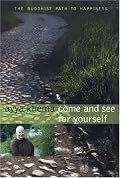 Come and See for Yourself: The Buddhist Path to Happiness