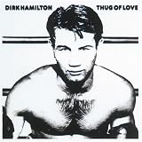 Thug Of Love- Dirk Hamilton
