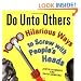 Do Unto Others: 1000 Hilarious Ways to Screw with People's Heads