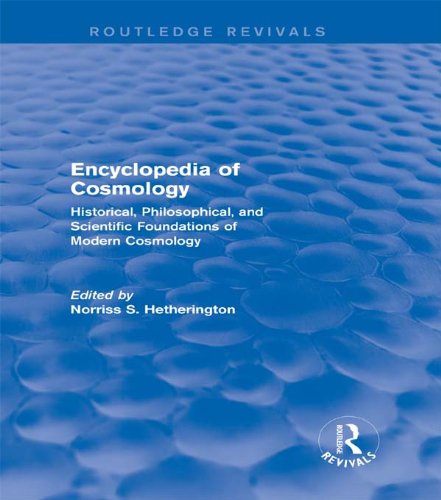 Encyclopedia of Cosmology (Routledge Revivals): Historical, Philosophical, and Scientific Foundations of Modern Cosmology
