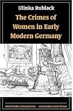Buy : The Crimes of Women in Early Modern Germany (Oxford Studies in Social History)