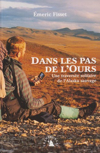 City Travel Guides Discounted  Livres : Dans les pas de l'Ours : Une traversée solitaire de l'Alaska sauvage