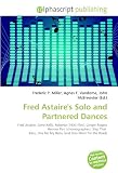 Fred Astaires Solo and Partnered Dances: Fred Astaire, Gene Kelly, Roberta (1935 film), Ginger Rogers Hermes Pan (choreographer), Slap That Bass, One for My Baby (and One More for the Road)