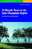 25 Bicycle Tours in the Lake Champlain Region: Scenic Tours in Vermont, New York, and Quebec