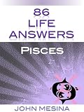 86 Life Answers: Pisces