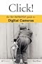 Click!: The No Nonsense Guide to Digital Cameras