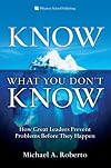 Know What You Don't Know: How Great Leaders Prevent Problems Before They Happen