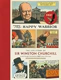 The happy warrior : the life story of Sir Winston Churchill as told through Great Britain's Eagle comic of the 1950s