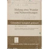 Heilung ohne Wunder und Nebenwirkungen: Gesundheit biologisch gesteuert durch den Wasser-, Elektrolyt- und S�ure-Basen-Haushalt als Grundfunktion und erste Ursache chronischer Krankheitenvon "Karl O. Glaesel"