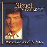 Miguel Gallardo - Historia de Amor: Exitos ( Audio CD ) - B000077T0Z