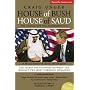 House of Bush House of Saud: The Secret Relationship Between the World's Two Most Powerful Dynasties