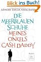 Die meerblauen Schuhe meines Onkels Cash Daddy: Roman