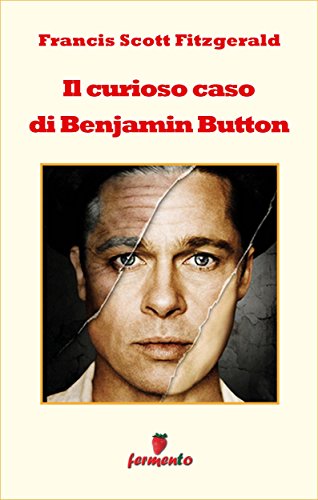 Il curioso caso di Benjamin Button (Emozioni senza tempo) (Italian Edition)