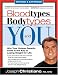 Blood Types, Body Types And You (Revised & Expanded)