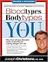 Blood Types, Body Types And You (Revised & Expanded)