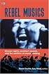 Rebel Musics: Human Rights, Resistant Sounds, and the Politics of Music Making