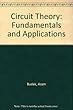 CIRCUIT THEORY FUNDAMENTALS AND APPLICATIONS