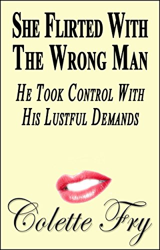 She Flirted With The Wrong Man: He Took Control With His Lustful Demands (WRINKLY MEN Book 26)