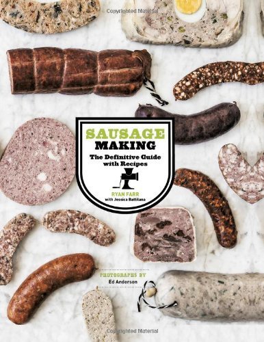 Sausage Making: The Definitive Guide with Recipes by Farr, Ryan (2014) Hardcover