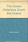 The green detective down the drains