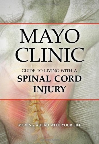 Mayo Clinic Guide to Living with a Spinal Cord Injury by Mayo Clinic (2009) Paperback