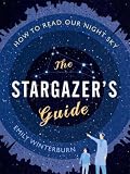 The Stargazer's Guide: How to Read Our Night Sky