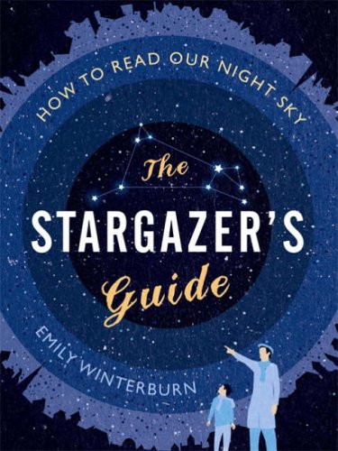 The Stargazer's Guide: How to Read Our Night Sky