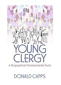 Young Clergy: A Biographical-Developmental Study (Haworth Series in Chaplaincy) (Haworth Series in Chaplaincy)