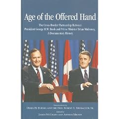 Age of the Offered Hand: The Cross-Border Partnership Between President George H.W. Bush and Prime Minister Brian Mulroney, a Documentary Histo (Library of Political Leadership Occasional)