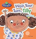 Wait your turn, Tilly : be patient