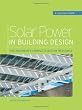 Solar Power in Building Design (GreenSource): The Engineer's Complete Project Resource (GreenSource Books)
