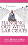 Hanging Out with Lab Coats: Hope, Humor & Help for Cancer Patients and Their Caregivers
