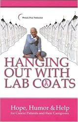 HangingOutwithLabCoats:Hope,HumorandHelpforCancerPatientsandTheirCaregivers