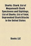 Sharks: Shark, List of Megamouth Shark Specimens and Sightings, List of Sharks, List of Fatal, Unprovoked Shark Attacks in the-