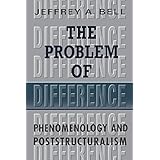 the problem of difference phenomenology and poststructuralism toronto studies in philosophy