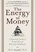 The Energy of Money: A Spiritual Guide to Financial and Personal Fulfillment