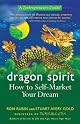 Dragon Spirit: How to Self-Market Your Dream--A Zentrepreneur's Guide