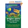 Dragon Spirit: How to Self-Market Your Dream--A Zentrepreneur's Guide