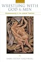 Wrestling with God and Men: Homosexuality in the Jewish Tradition