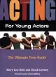 Acting for Young Actors: The Ultimate Teen Guide