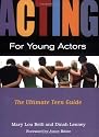 Acting for Young Actors: The Ultimate Teen Guide