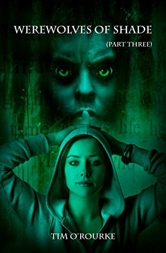 Werewolves of Shade (Part Three) (Beautiful Immortals Series Book 3), by Tim O'Rourke