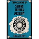 Astrology and Reincarnation, Vol. III : Triangulation of Saturn-Jupiter-Mercury by Donald Yott