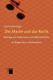 Die Macht und das Recht: Völkerrecht und Völkerstrafrecht am Beginn des 21. Jahrhunderts